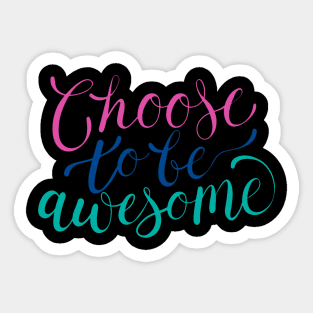 Choose To Be Awesome Sticker